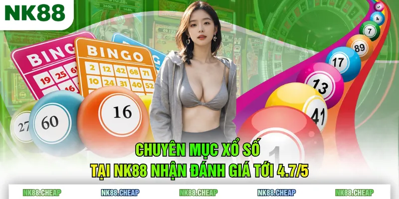 Chuyên mục Xổ Số tại NK88 nhận đánh giá tới 4.7/5