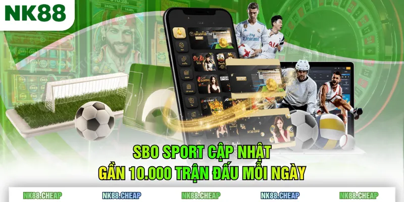 SBO Sport cập nhật gần 10.000 trận đấu mỗi ngày